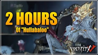 2 HOURS OF "HULLABALOO" GAMEPLAY - Identity V