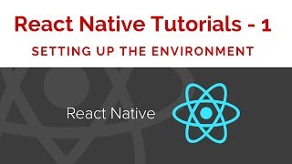 React Native Tutorials -1 - Setting up the environment and creating our first app in React Native