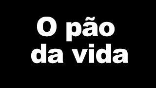 BÍBLIA O PÃO DA VIDA