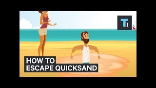 How to escape quicksand