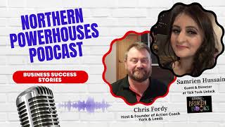 Northern Powerhouses - Business Success Stories with Samrien Hussain of Tick Tock Unlock