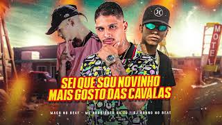 MC RODRIGUES DA Z.O, MAGO NO BEAT, DJ RUAN NO BEAT - SEI QUE SOU NOVINHO MAIS GOSTO DAS CAVALAS