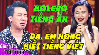 Thí Sinh HÁT BOLERO TIẾNG ẤN ĐỘ Khiến Giám Khảo Hoang Mang Vì Nói "EM KHÔNG BIẾT TIẾNG VIỆT" | THVL