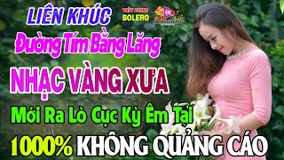 Bolero Nhạc Vàng Xưa Tuyển Chọn - LK Rumba Trữ Tình Hải Ngoại HAY NHẤT HIỆN NAY Nghe Êm Tai Dễ Ngủ