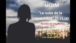 La nube de la culpabilidad T-13.IX Reunión de estudiantes de UVCDM