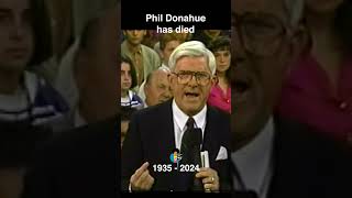 Phil Donahue Has Died (8/19/2024)