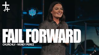 Fail Forward | Wendy Perez