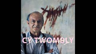 The Intimate Language of Cy Twombly's Artistic Mind