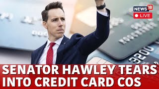 LIVE | Senator Josh Hawley Rails on 'Monopoly Behavior' of Credit Card Companies | N18G