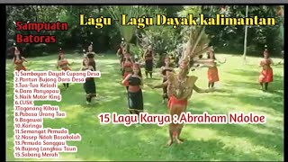 kumpulan lagu Dayak Sanggau-Karya  Abraham Ndoloe