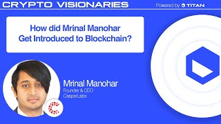 How did Mrinal Manohar Get Introduced to Blockchain?