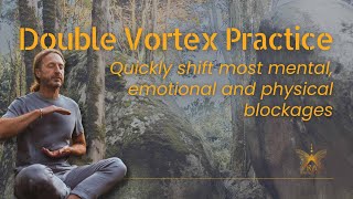 Cleanse negative energies and activate you deepest desires! Double Vortex Practice