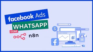 Como integrar cadastros de anúncios do Facebook Ads com WhatsApp, usando n8n