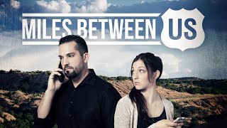 Miles Between Us - Full Movie | Great! Hope