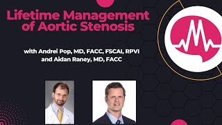 Lifetime Management of Aortic Stenosis with Dr. Andrei Pop