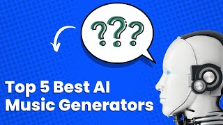 Top 5 Best AI Music Generators