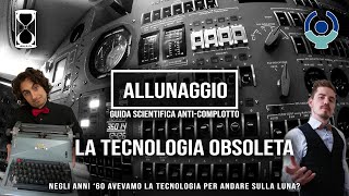 Ep.4 La tecnologia obsoleta - Allunaggio: Guida Scientifica Anti-complotto