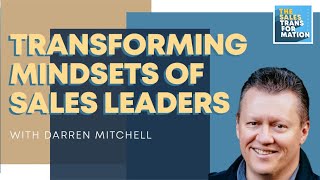 #87 - How do you transform the mindsets of sales leaders to sell in a way that their customers want?