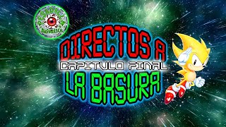 El ÚLTIMO Directo a la Basura (Capítulo Final)