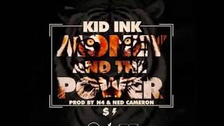 Money and the power: kid ink lyrics