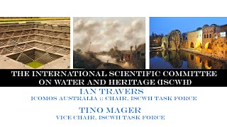 The International Scientific Committee on Water and Heritage (Tino Mager and Ian Travers)