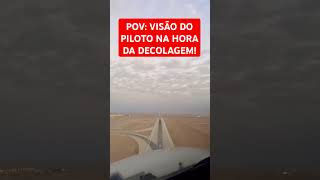 VISÃO DO PILOTO NA HORA DA DECOLAGEM!