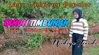 TANOH TIMBUNAN - Widya tiando - Cipt. M Nasib thoni cover. lagu lampung