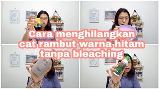 CARA MENGHILANGKAN CAT RAMBUT WARNA HITAM TANPA BLEACHING