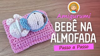 Bebê na Almofada - Amigurumi Passo a Passo