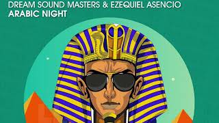 Dream Sound Masters & Ezequiel Asencio - Arabic Night (Official)