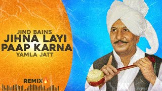 Jind Bains (Remix) Jihna Layi Paap Karna | Yamla Jatt | New Punjabi Song | Latest Audio Songs 2023