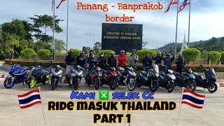 Berjaya Masuk Thailand | Penang - Border Banprakob | Thailand Day 1 Part 1 | 4K