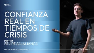 Confianza real en tiempos de crisis | MCI Ciudad de México | Ps. Felipe Salamanca