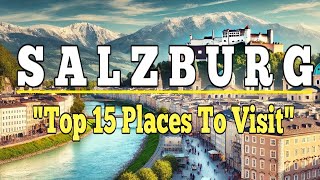 Salzburg: Top 15 Places to Visit in Salzburg, Austria. Ultimate Travel Guide.