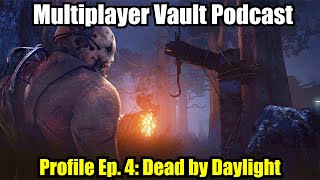 Profile Ep. 4: Dead by Daylight - Multiplayer Vault Podcast (3/1/23)