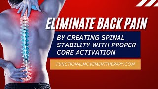 Creating Spinal Stability with Proper Core Activation to Eliminate Back Pain