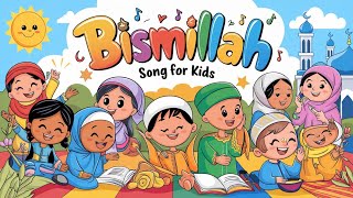 Bismillah Song for Kids | Fun Islamic Learning | Muslim Kids Songs Rhymes | #kidsquranchannel