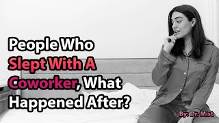 People Who Slept With A Coworker, What Happened After?