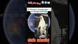 🤯omg😱i found a stranger bear on Google Earth 🌍 #shorts #trending #map #viral #googleearth #funny