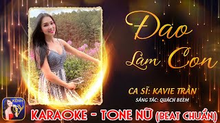 Đạo làm con - Karaoke - Tone NỮ (Beat Chuẩn) | Kavie Trần | Bài hát ngọt ngào Mùa Vu Lan báo hiếu