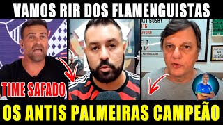 VAMOS RIR REAÇÕES DOS ANTIS FLAMENGUISTAS CHORANDO PALMEIRAS CAMPEÃO BRASILEIRO DE 2023