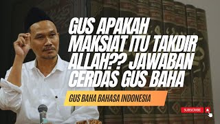 APAKAH MAKSIAT ITU TAKDIR? SIMAK JAWABAN GUS BAHA #gusbaha