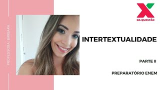 INTERTEXTUALIDADE - PARTE II - PREPARATÓRIO ENEM