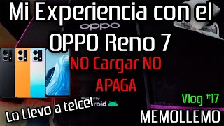 Mi experiencia con el oppo Reno 7 NO CARGA y NO APAGA lo llevo a Telcel | Vlog #17 |