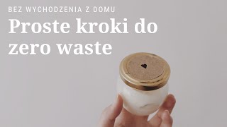 Kilka prostych kroków do zero waste, które możesz zrobić nie wychodząc z domu