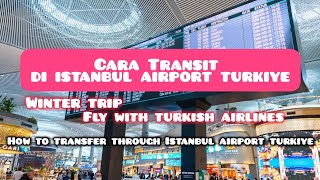 Cara Transit di Istanbul Airport Turkiye