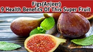 Figs(Anjeer) 9 Health Benefits Of This Super Fruit!