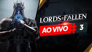 LORDS OF THE FALLEN - Terceiro dia de Gameplay | AO VIVO