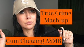 Gum Chewing Whispered True Crime Mashup | Trigger Warning ⚠️