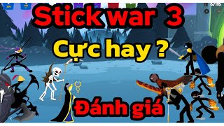 Tôi đã chơi tựa game Stick war 3 "saga" và đánh giá liệu có hay giống Stick War Legacy ?